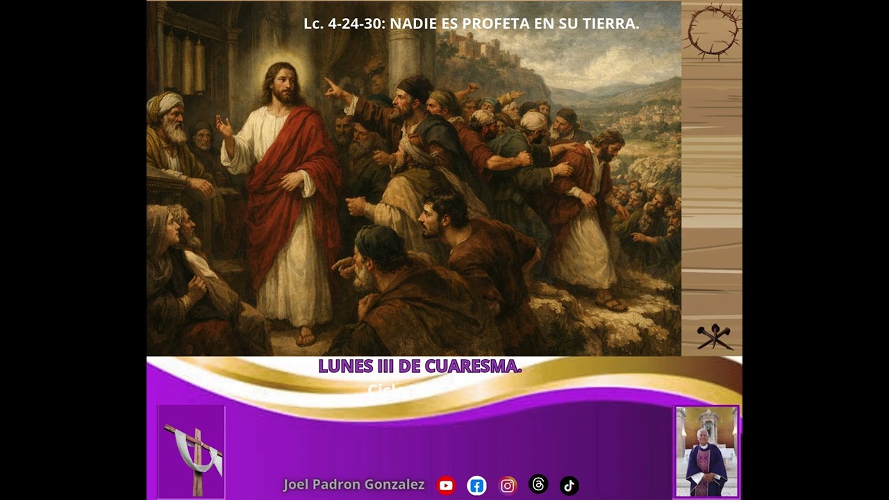 Evangelio del lunes 9 de marzo, 2026, (Lc. 4, 24-30): NADIE ES PROFETA EN SU TIERRA.