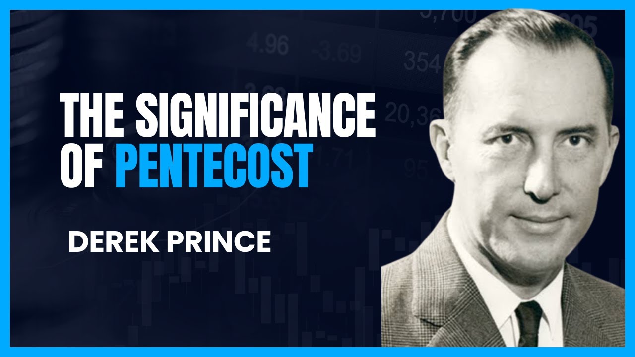 The Significance of Pentecost (2021) - Derek Prince