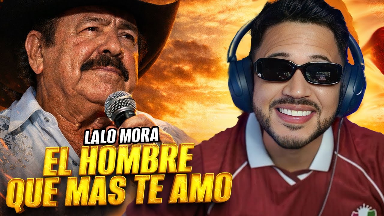 REACCION a Lalo Mora - El Hombre Que Más Te Amó (Video Oficial)
