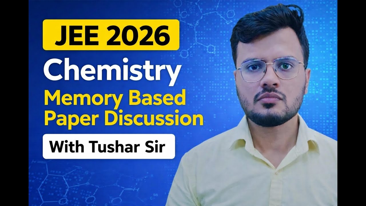 JEE 2026 Chemistry Memory-Based Paper Discussion Jan 21 Shift -1🧪📘 | With Tushar Sir