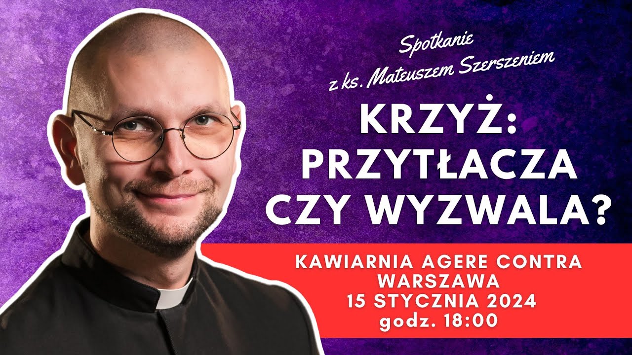 Krzyż: przytłacza czy wyzwala? Ks. Mateusz Szerszeń w Agere Contra