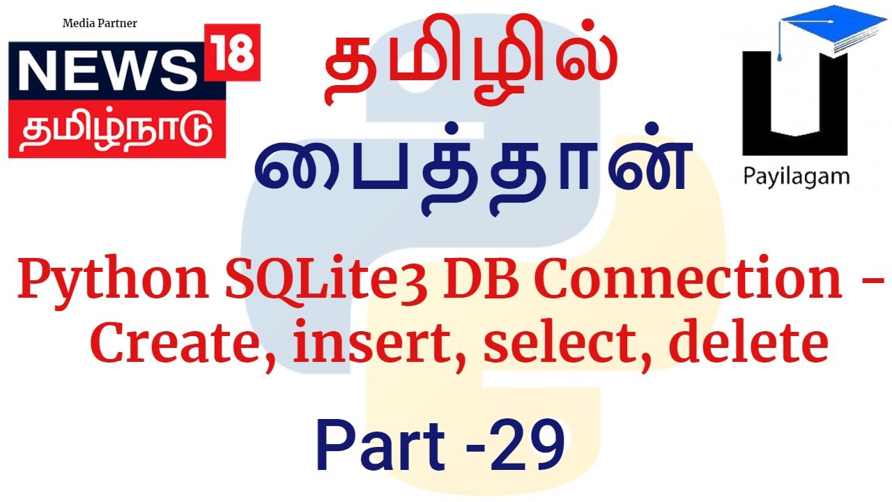 Python in Tamil - 29- Python SQLite3 DB Connection - Create, insert, select, delete- Muthuramalingam