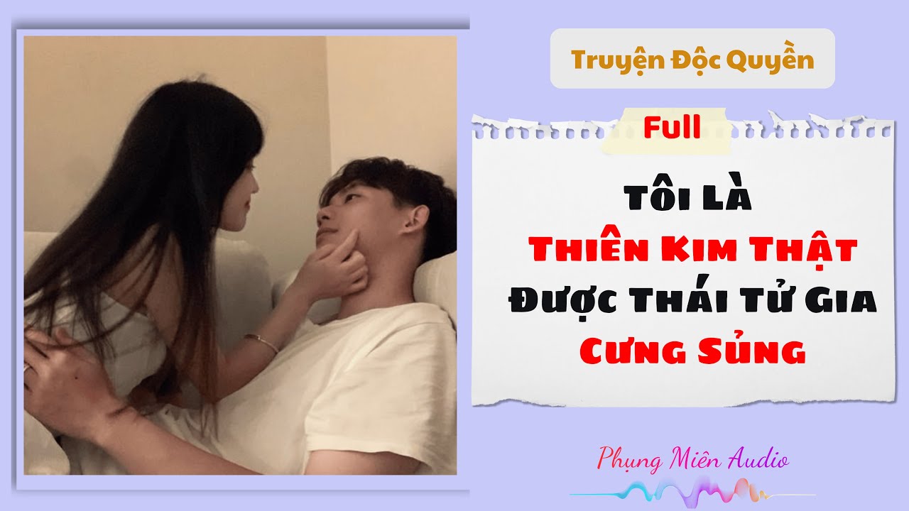 [Truyện Audio] | Tôi Là Thiên Kim Thật Được Thái Tử Gia Cưng Chiều | Phụng Miên Audio #truyenaudio