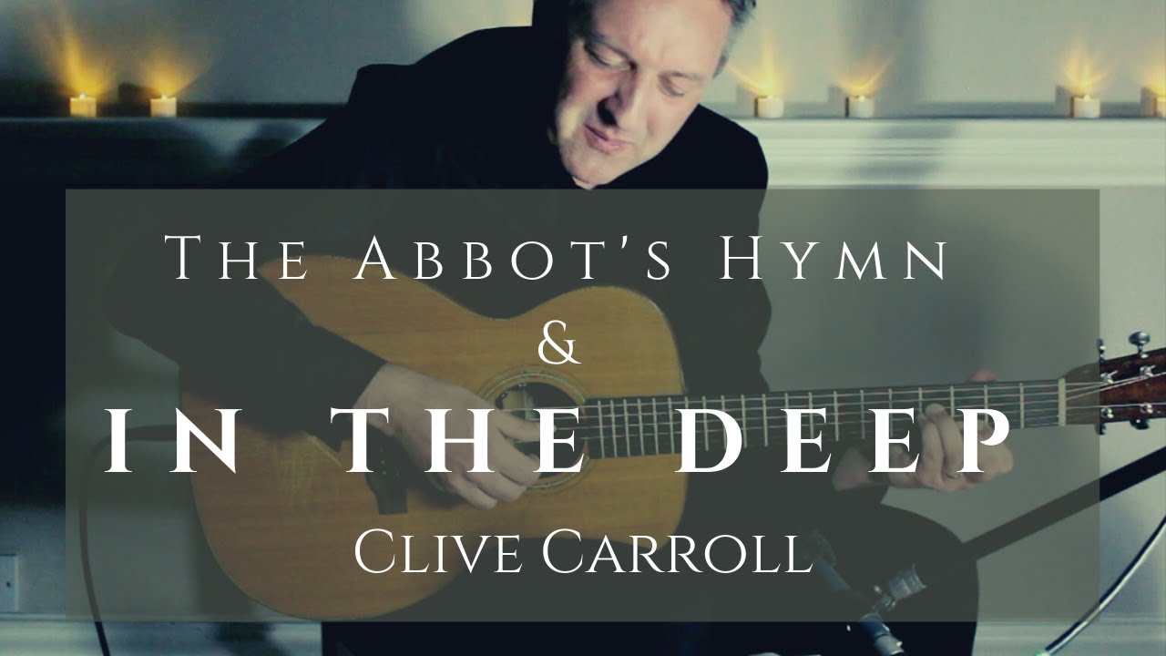 The Abbot's Hymn & IN THE DEEP - Clive Carroll