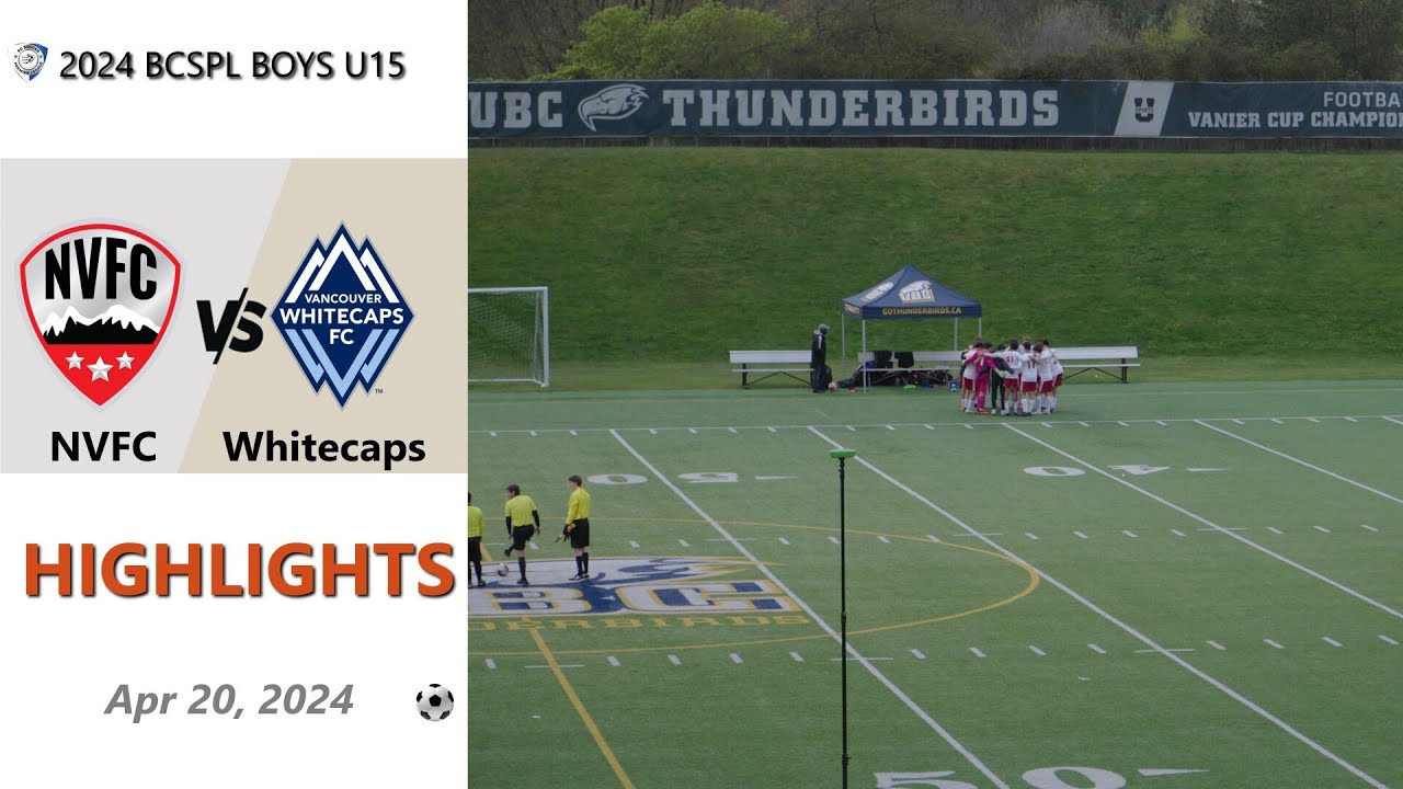 BCSPL Boys U15 NVFC vs Whitecaps MLS Academy U14 (Highlights)  2024-04-20