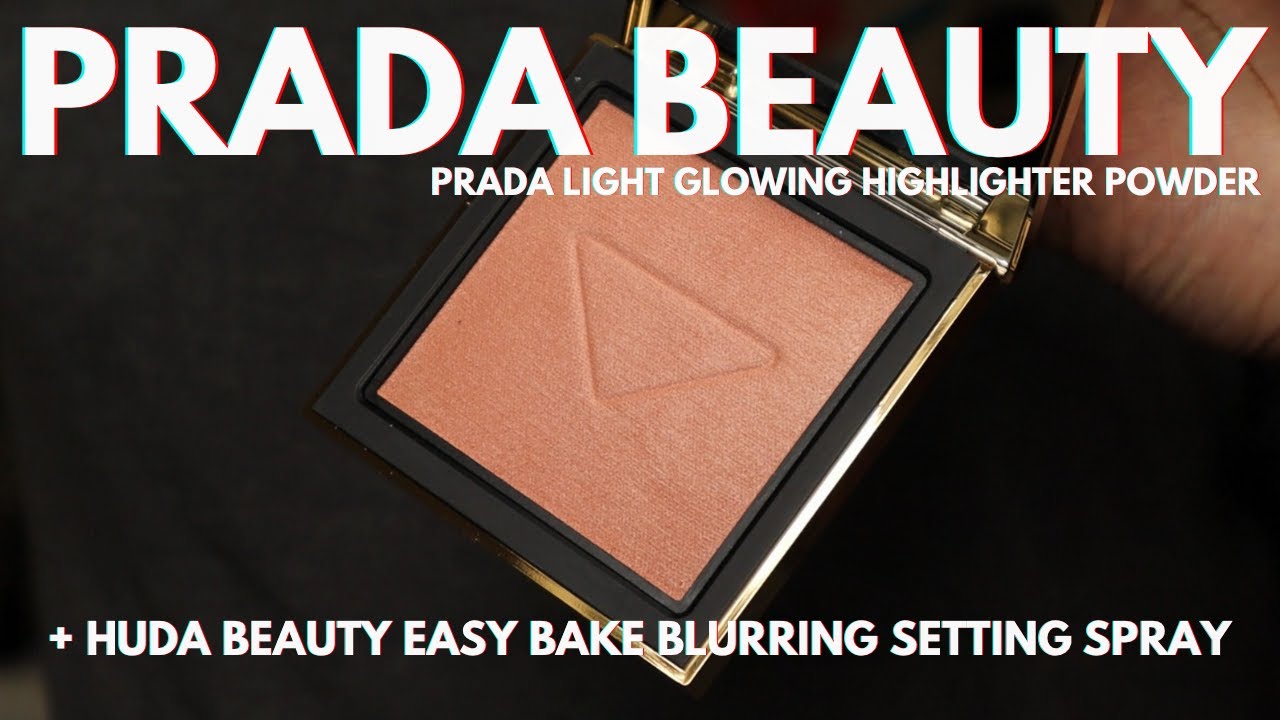 Prada Light Glowing Highlighter Powder ✨ + Huda Beauty Easy Bake Blurring Setting Spray