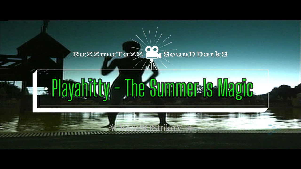 Playahitty - The Summer Is Magic ✫ 𝐑◦𝐒◦𝐃™