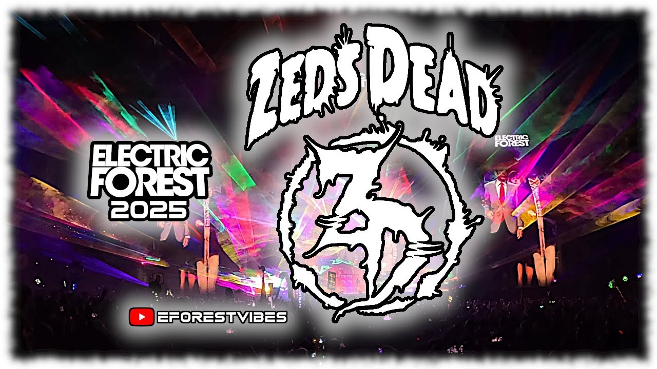 ZEDS DEAD ELECTRIC FOREST 2025