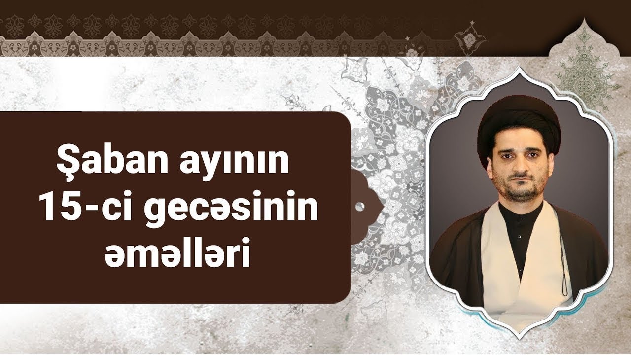 Şaban ayının 15 ci gecəsinin əməlləri (Nimeyi Şaban) - Seyyid Elman