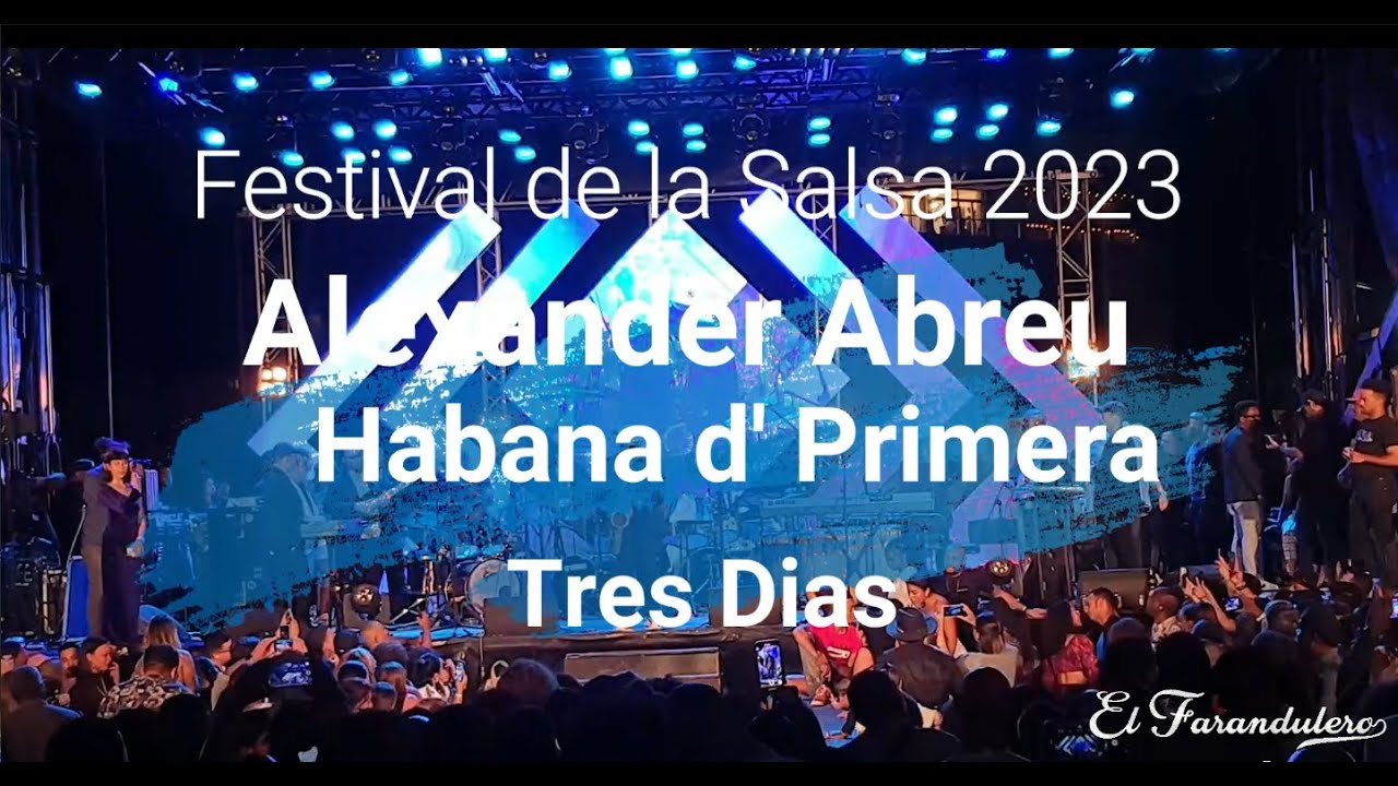 Festival de la Salsa 2023 - Alexander Abreu y Habana d' Primera - Tres Dias