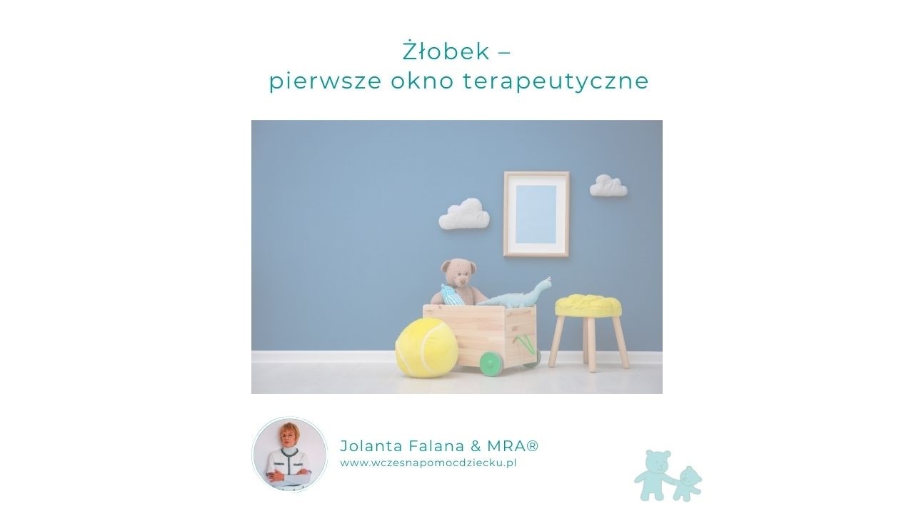 Żłobek – pierwsze okno terapeutyczne - MRA® Jolanta Falana