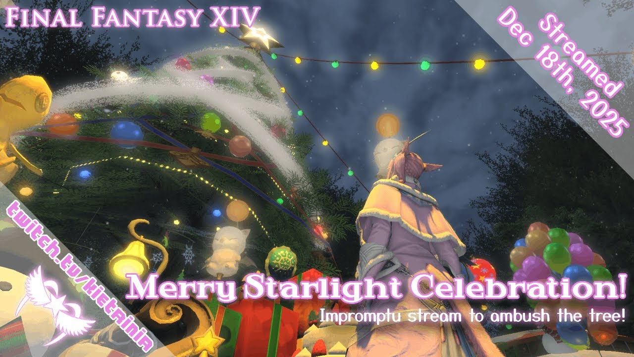 12/18/2025: Final Fantasy XIV - Merry Starlight Celebration! 🩷