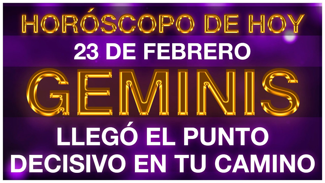HORÓSCOPO GÉMINIS HOY 🤩🥰💵 23 DE FEBRERO 2026 - HOROSCOPO DIARIO GEMINIS TAROT