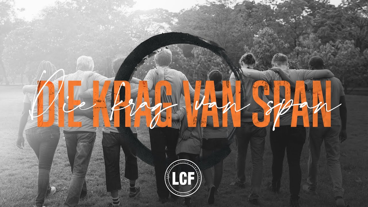 Die Krag van Span | Friedel Coetsee | LCF Live Stream
