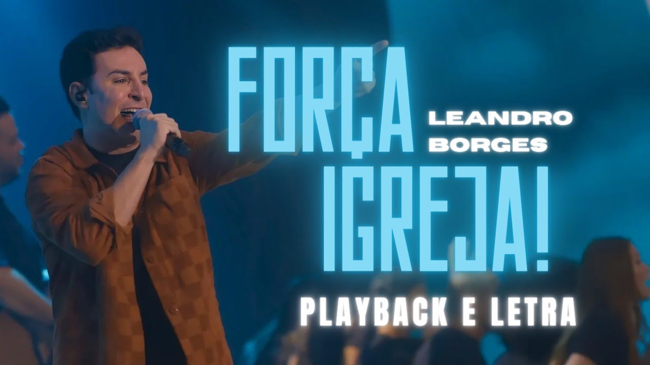 Força Igreja - Leandro Borges (PLAYBACK com Letra)