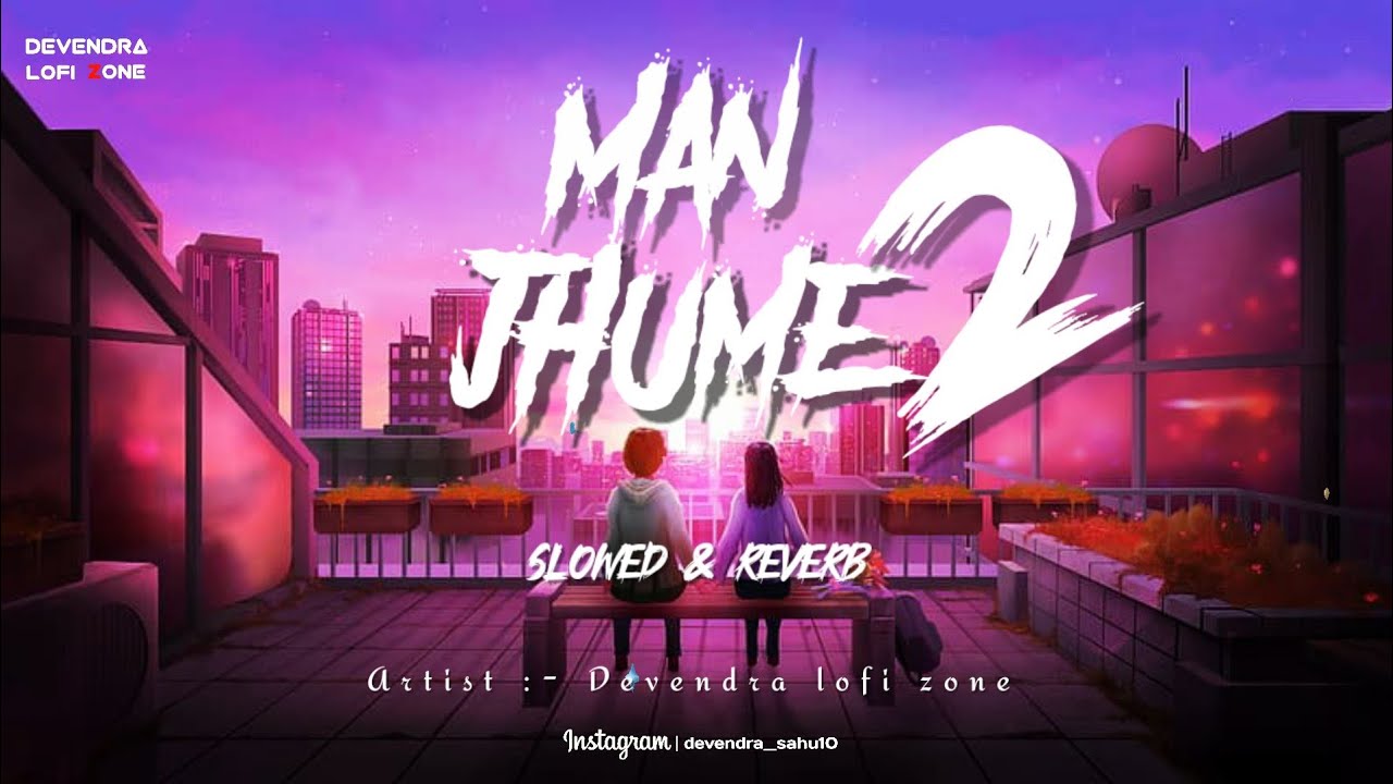 Man Jhume 2 | cg song lofi (slowed & reverb)|Shubham Sahu| Parvez Khan 
