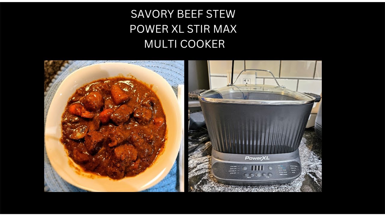 SAVORY BEEF STEW - POWER XL STIRMAX MULTI-COOKER