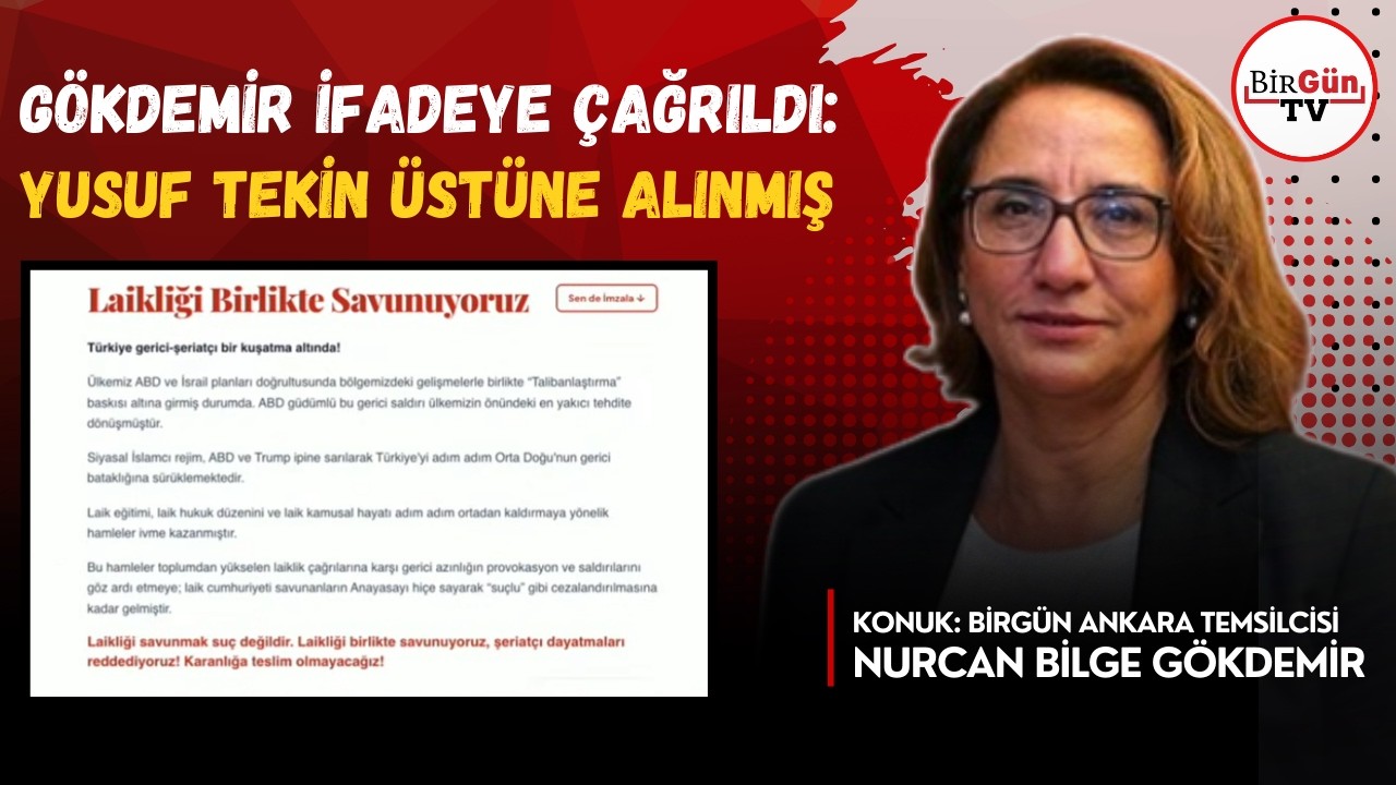 BirGün Ankara Temsilcisi Gökdemir ifadeye çağrıldı: Yusuf Tekin üstüne alınmış