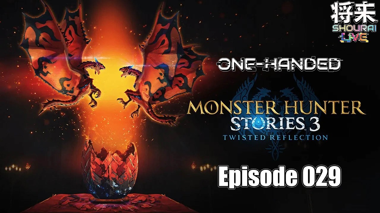 Monster Hunter Stories 3: Twisted Reflection - One-Handed - Episode 029 #ItsShouTime