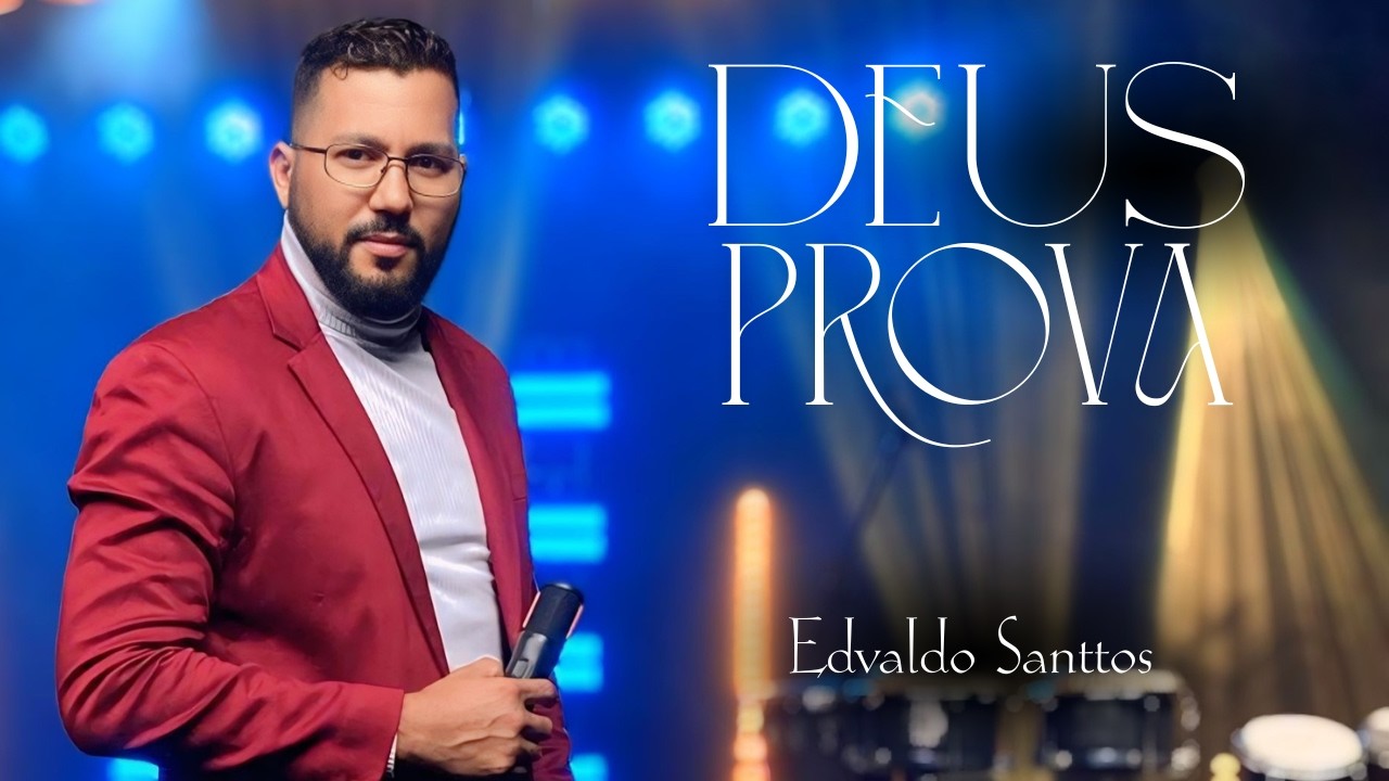 Edvaldo Santtos - Deus Prova | Clipe Oficial