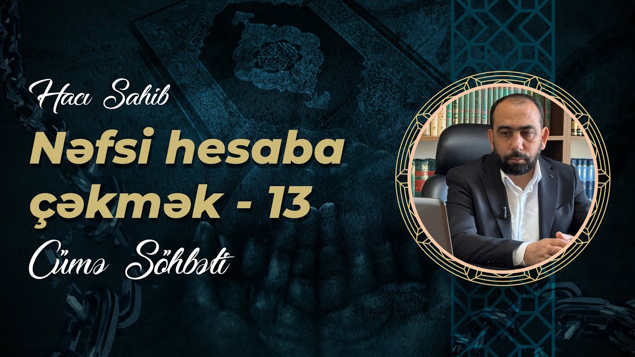 Hacı Sahib - C&uuml;mə X&uuml;tbəsi - Nəfsi Hesaba &Ccedil;əkmək - 13 (28.11.2025) CANLI