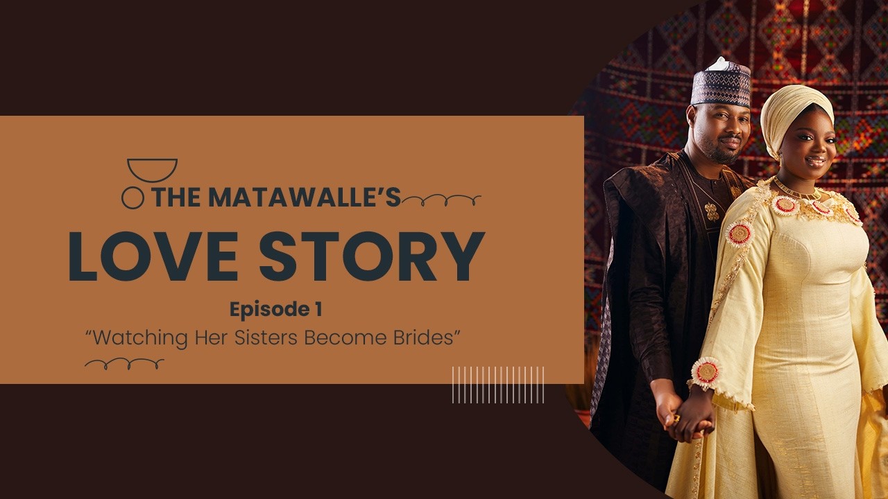 Watching Her Sisters Become Brides | Matawalle Love Story – Episode 1
