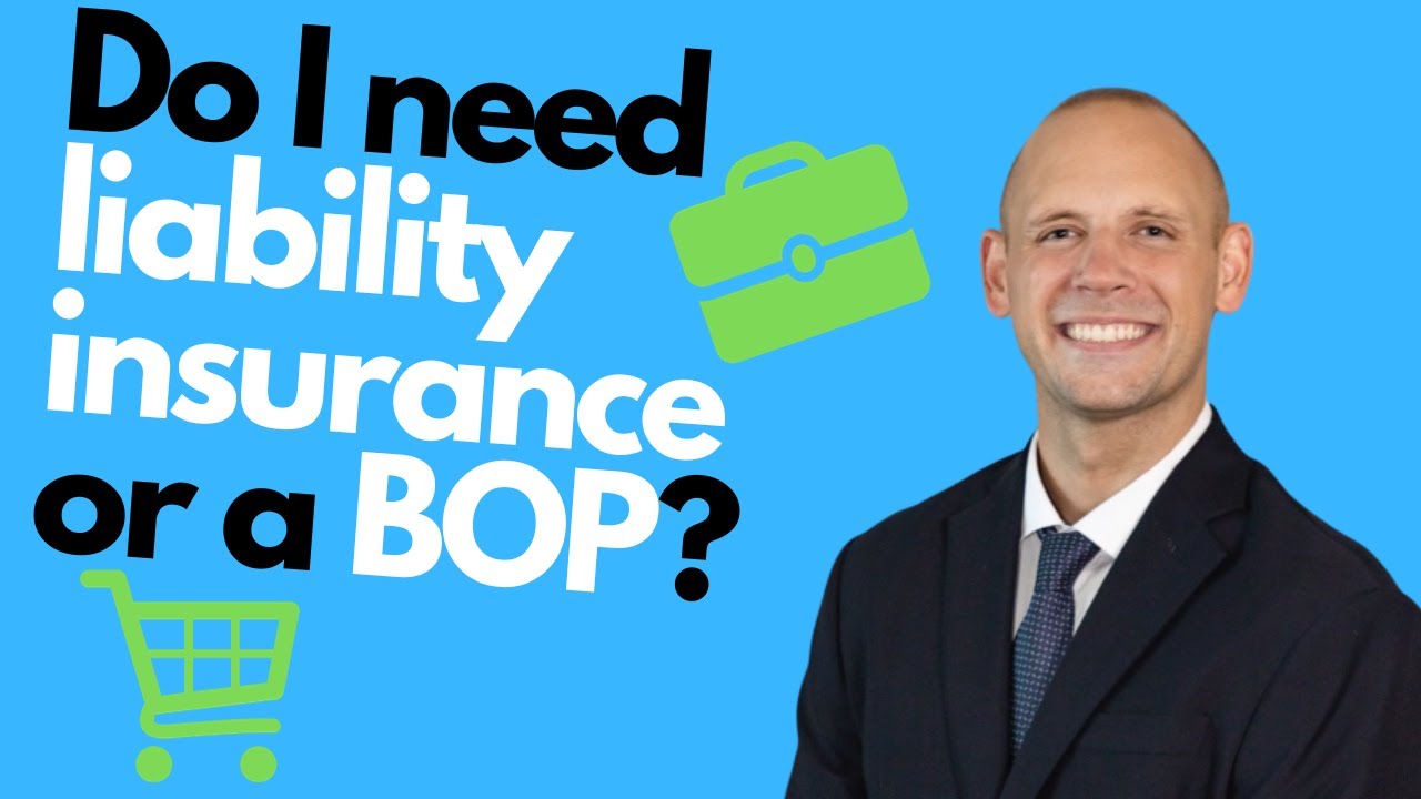 Do I need just liability or a BOP for my business?