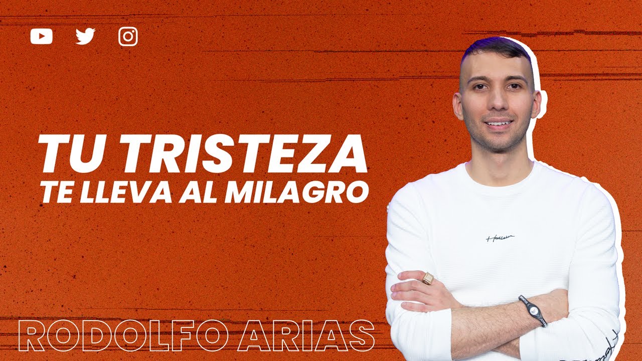 TU TRISTEZA TE LLEVA AL MILAGRO | RODOLFO ARIAS