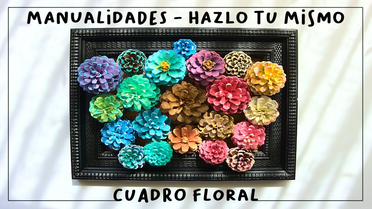 Cómo hacer un CUADRO FLORAL con PIÑAS SECAS