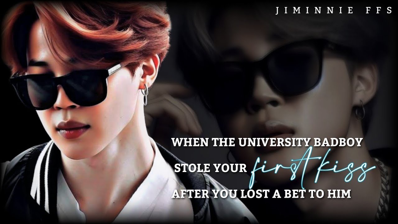Jimin ff || The university badboy stole your first kiss when you lost a bet to him