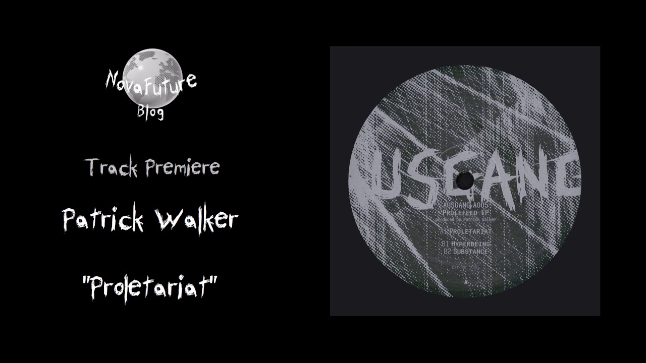 Patrick Walker - Proletariat [A005 | Ausgang | Premiere]