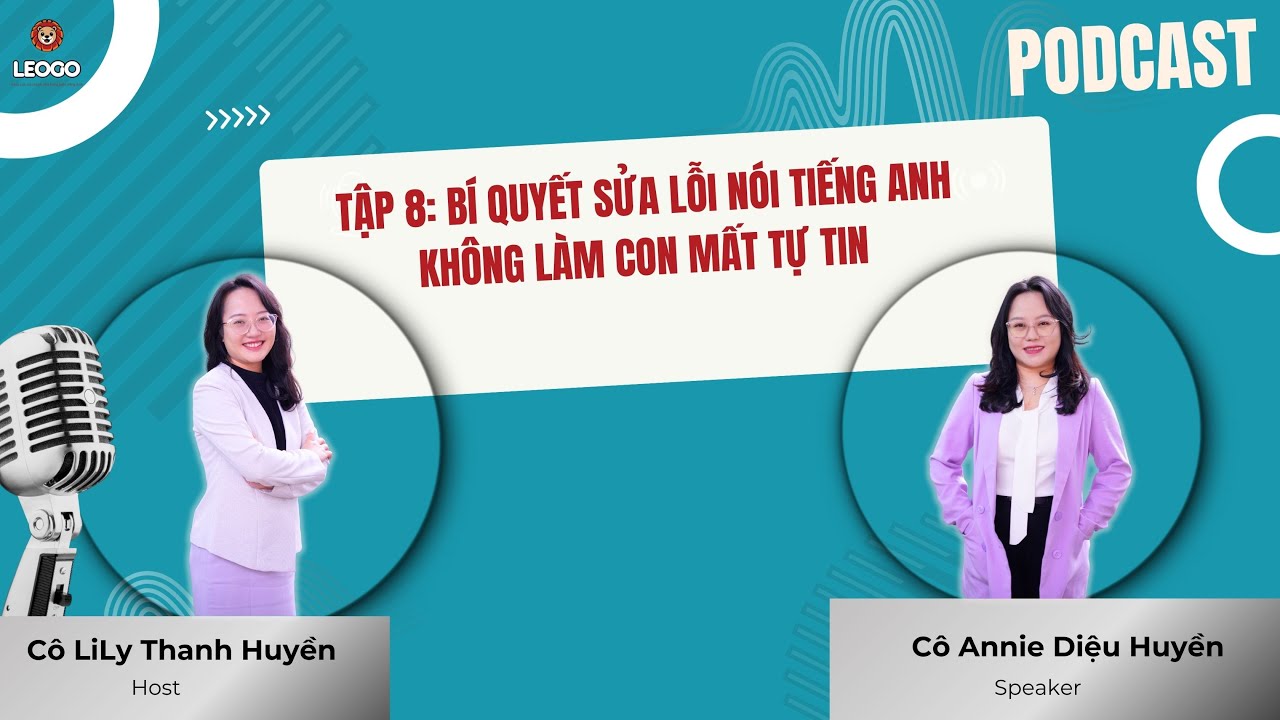 Tập 8: Vì sao càng sửa lỗi, con càng sợ nói tiếng Anh? | Podcast 5 phút học tiếng Anh cùng con.