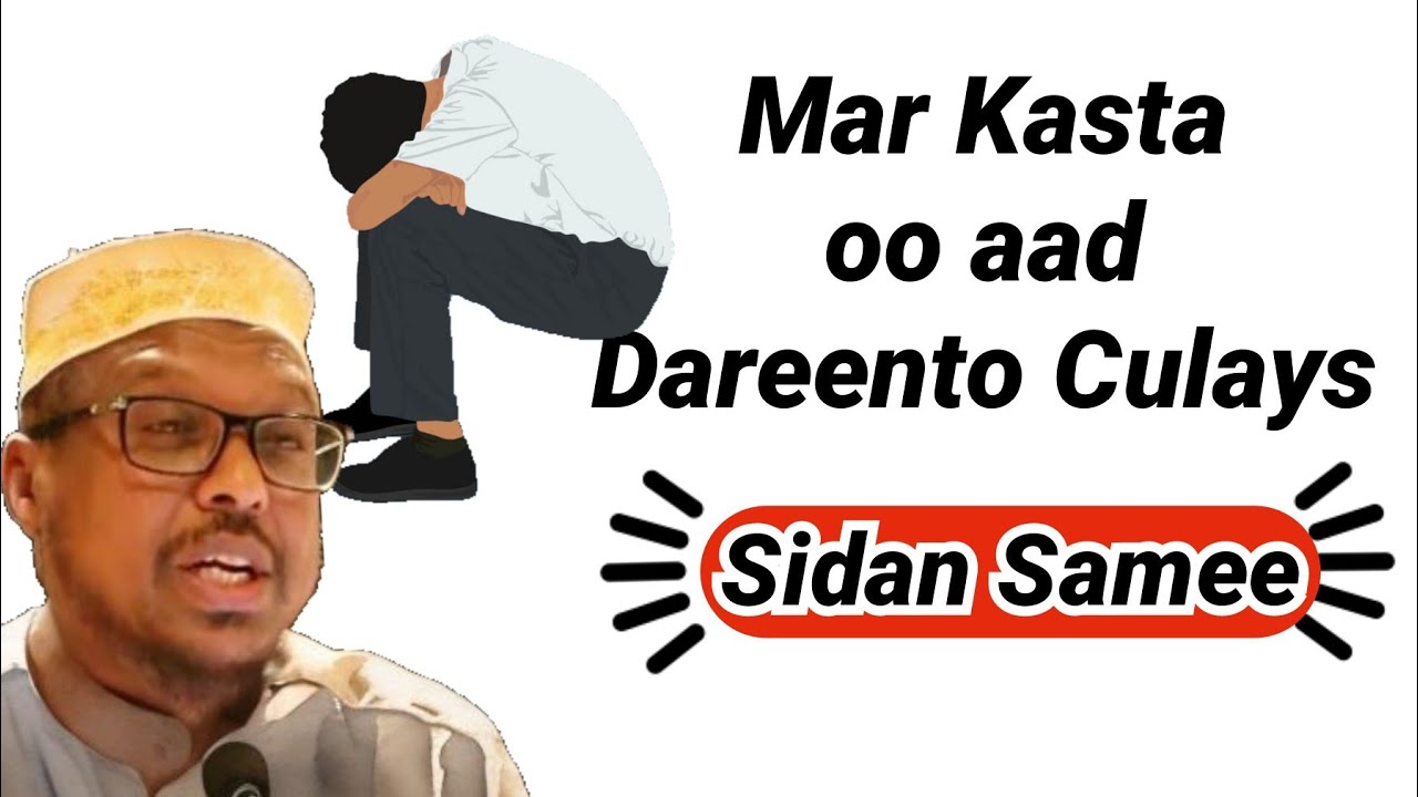 DHIIRIGELIN Sidan Samee Culays Dareento Sheekh Mustafe Xaaji Ismaaciil | Muxaadaro Cusub