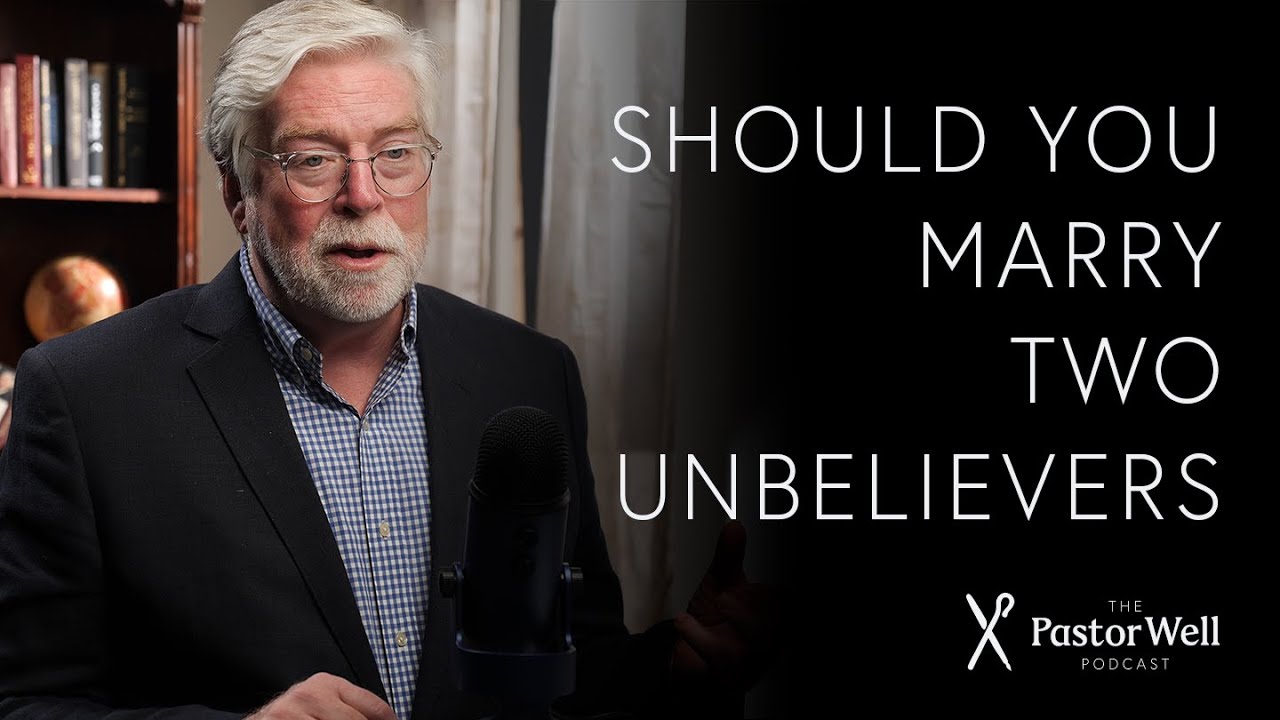Should You Marry Two Unbelievers?  |  Pastor Well - Ep 42