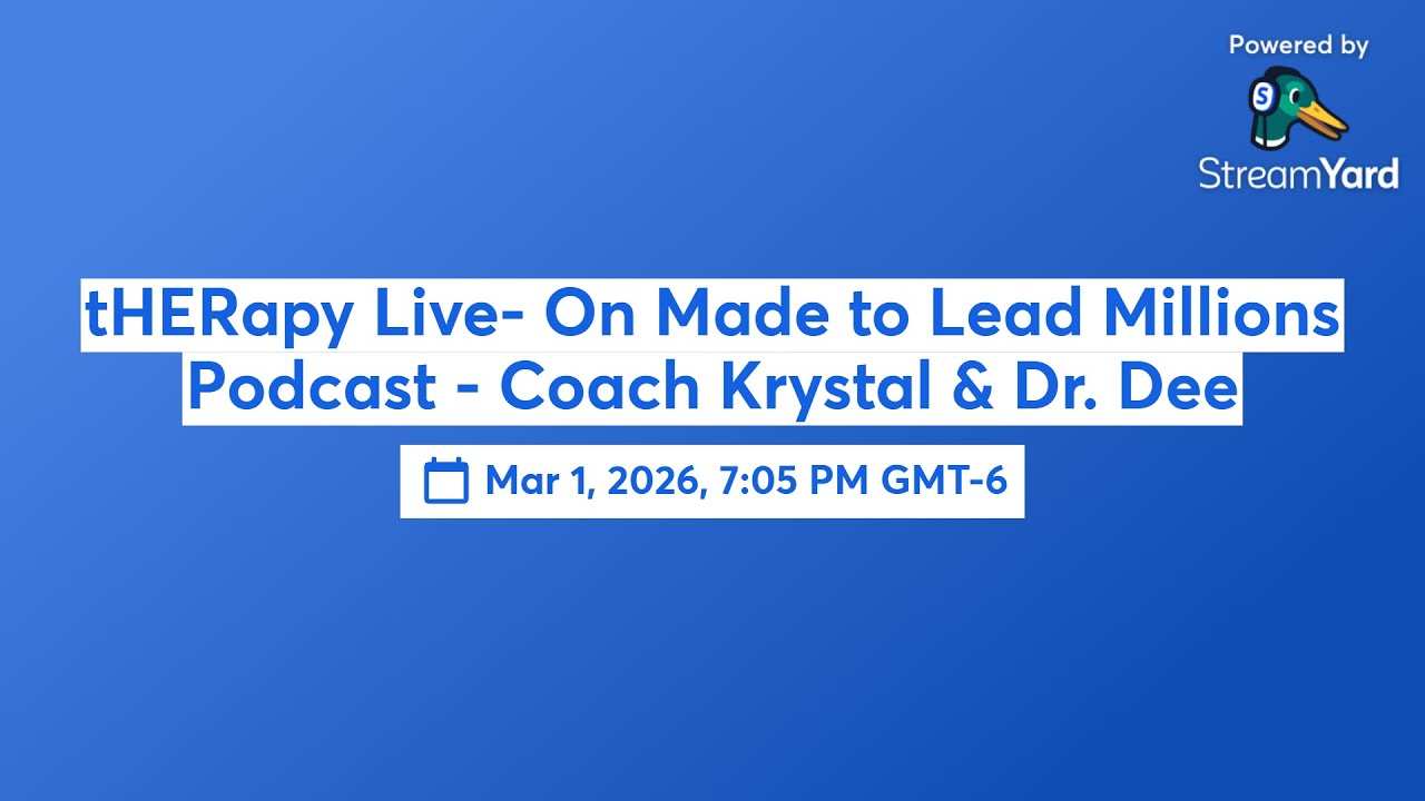 tHERapy Live- On Made to Lead Millions Podcast - Coach Krystal & Dr. Dee