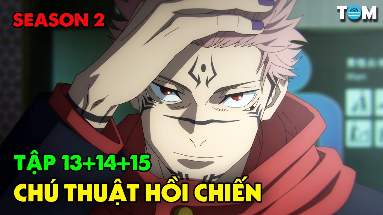 Chú Thuật Hồi Chiến - Jujutsu Kaisen | SS2: Tập 13+14+15 | Tóm Tắt & Phân Tích Anime