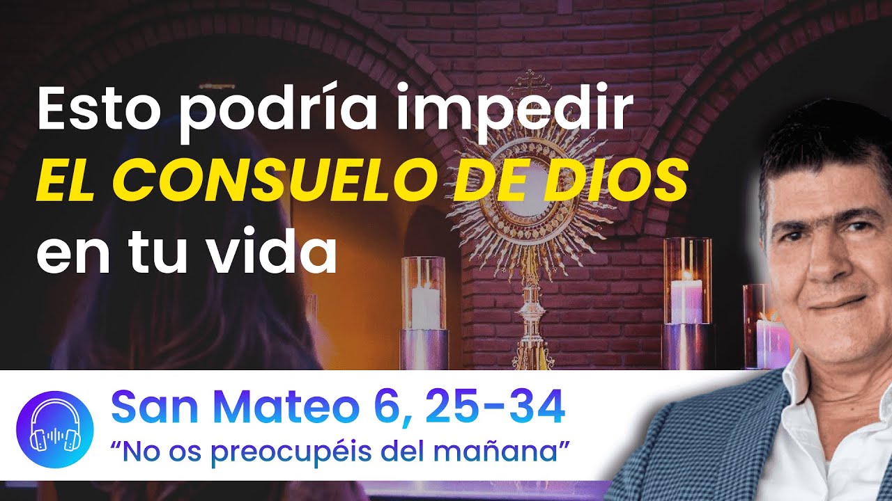 Programa: Los consuelos humanos y Divinos - San Mateo 6, 25-34