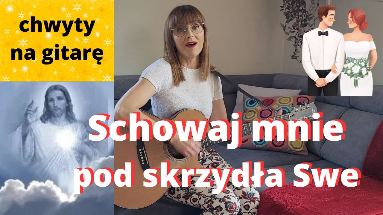Schowaj mnie - niezwykła pieśń na ślub - Piosenki religijne z gitarą - Marzena Palka - chwyty
