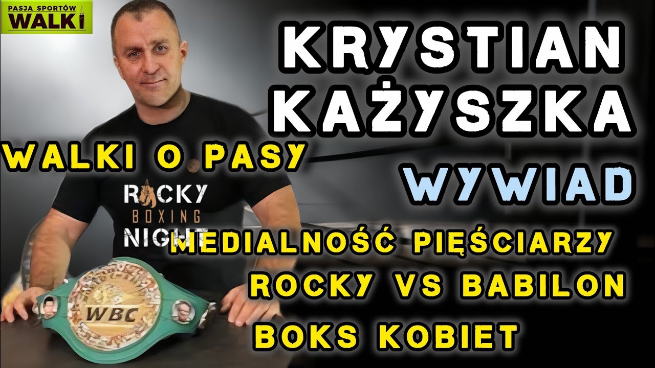 KRYSTIAN KAŻYSZKA; O polskim boksie, zawodnikach, gali Rocky vs Babilon, medialności pięściarzy! 