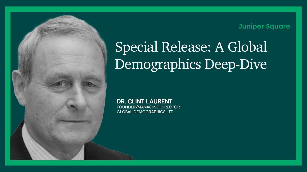 SPECIAL RELEASE: Global Demographics Deep Dive with Dr. Clint Laurent