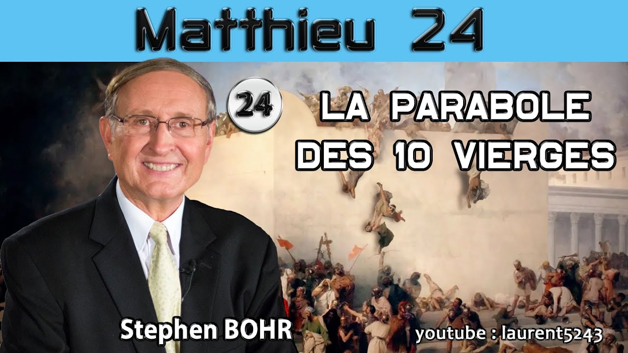 Stephen Bohr 24-Matthieu 24-La parabole des 10 vierges