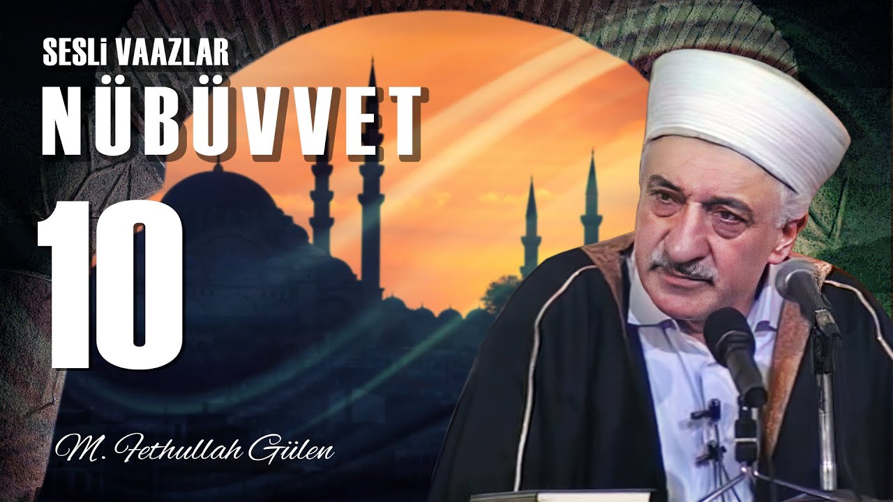 N&uuml;b&uuml;vvet -10- | Peygamberimizin (s.a.s.) Fet&acirc;neti | M. Fethullah G&uuml;len Hocaefendi | (1975/09/12)