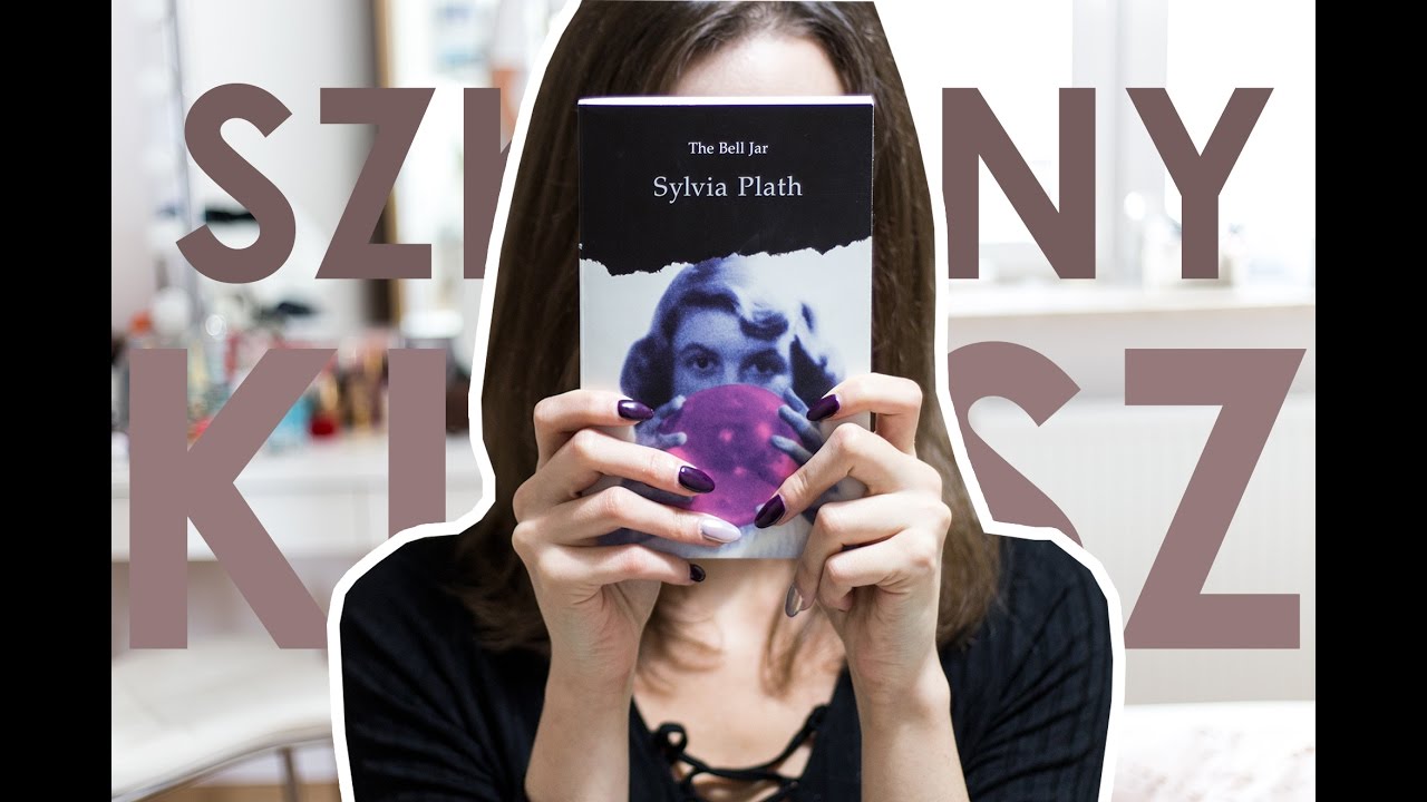 SYLVIA PLATH: Szklany klosz | The Bell Jar