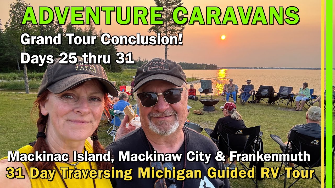 31 Day Adventure Caravans Traverse Michigan Guided RV Tour | Days 25 thru 31 | EP317