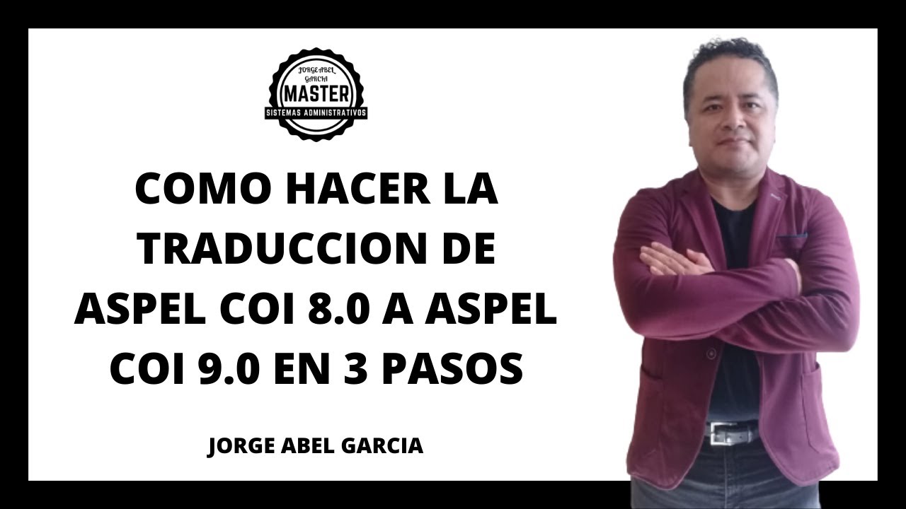 COMO HACER LA TRADUCCION DE ASPEL COI 8.0 A ASPEL COI 9.0 EN 3 PASOS