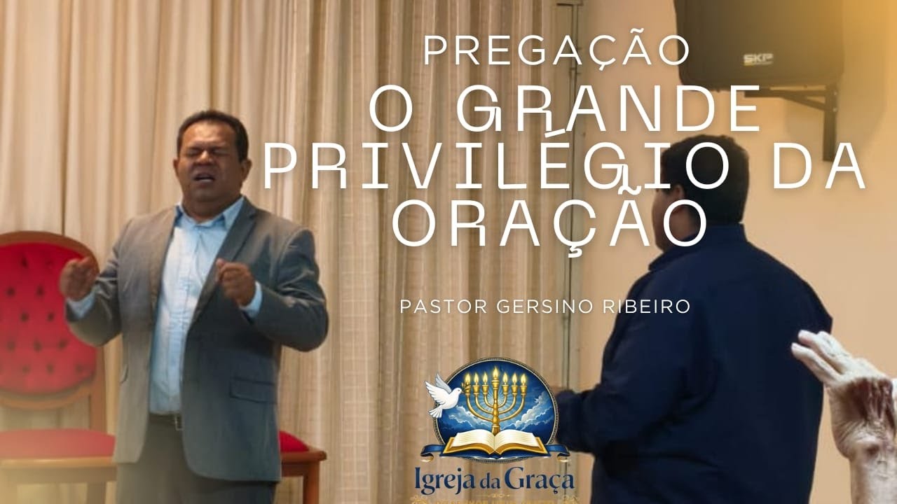 O Grande Privilégio da Oração - Pastor Gersino Ribeiro #fe #pregação #palavradedeus #oração 