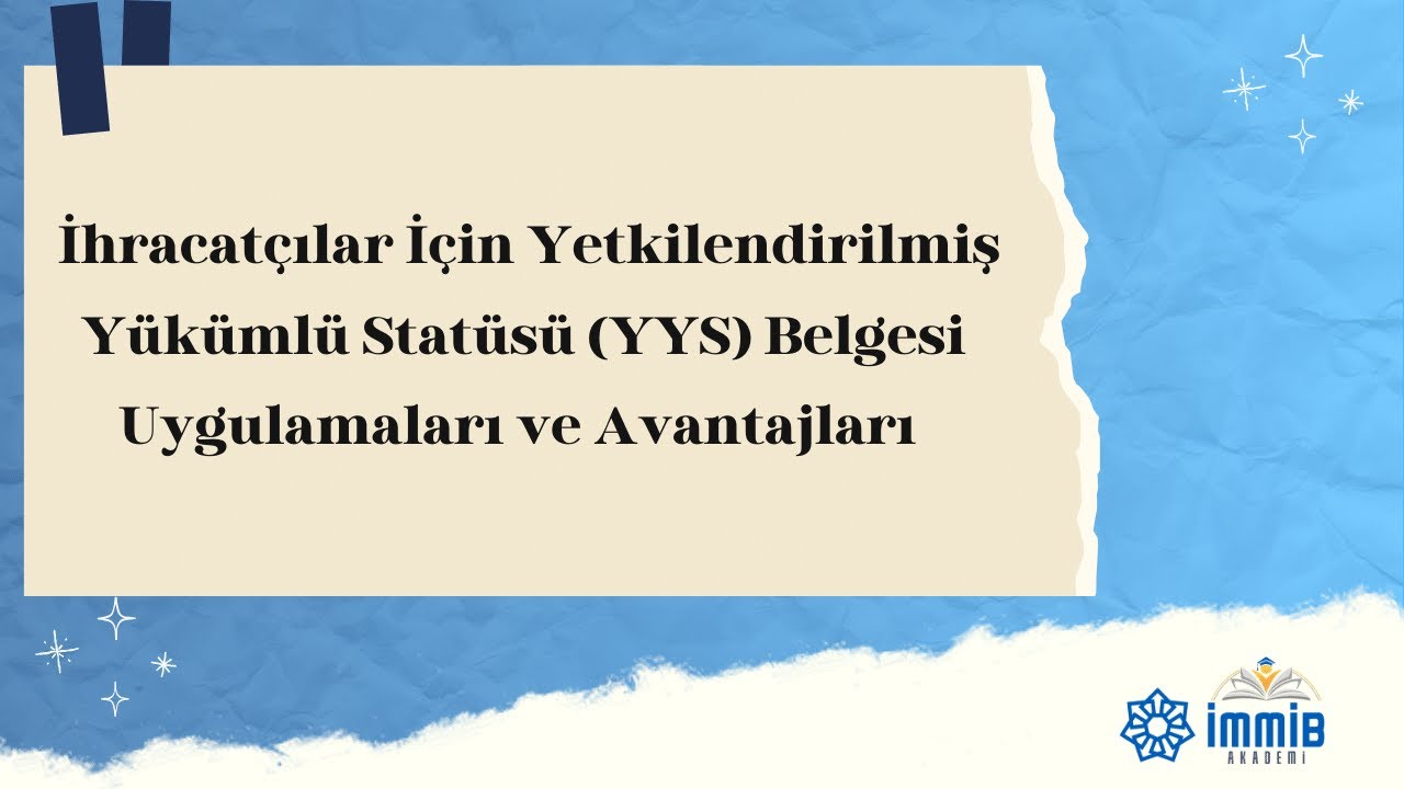 İhracatçılar İçin Yetkilendirilmiş Yükümlü Statüsü (YYS) Belgesi Uygulamaları ve Avantajları