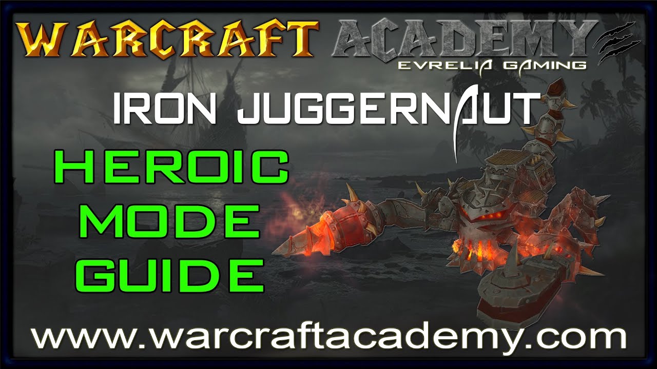 Iron Juggernaut Heroic Guide - Siege of Orgrimmar - Warcraft Academy