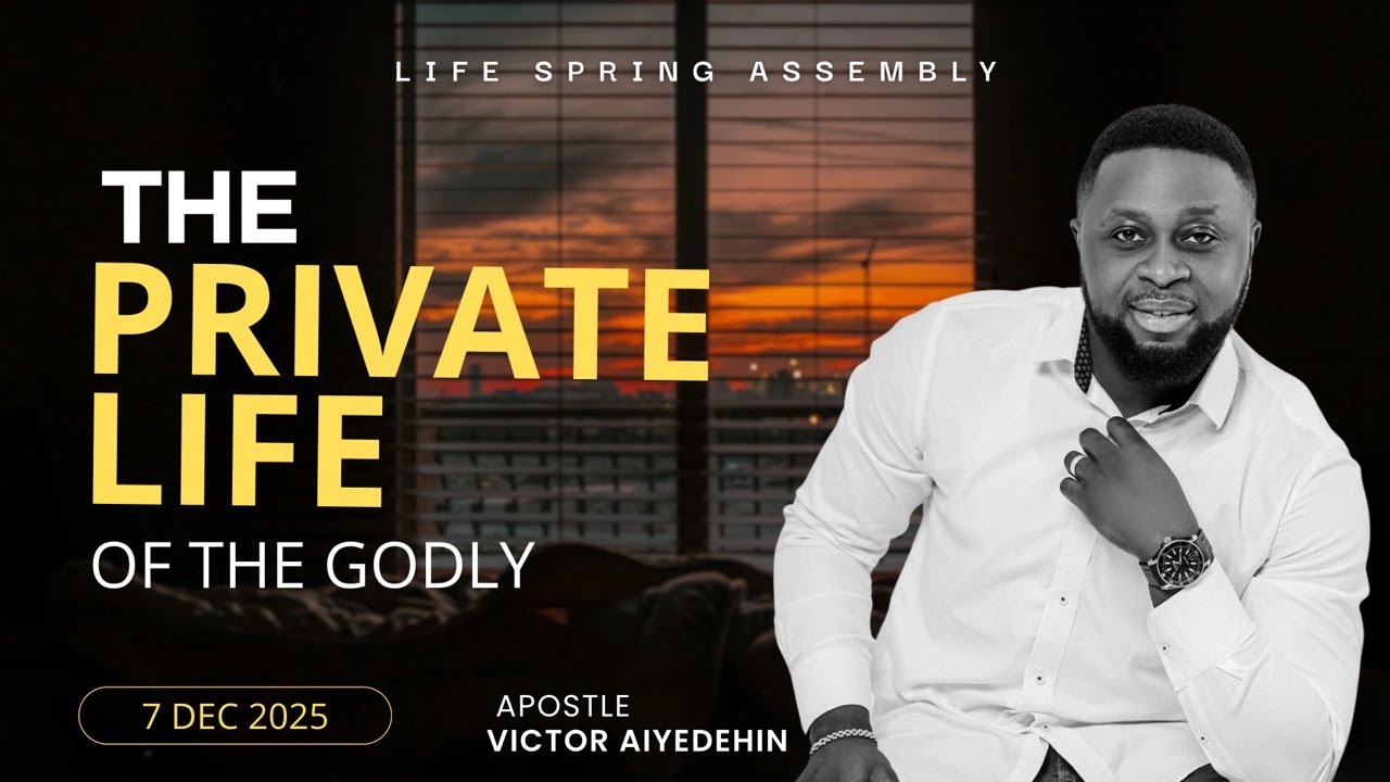 THE PRIVATE LIFE OF THE GODLY | Apostle Victor Aiyedehin