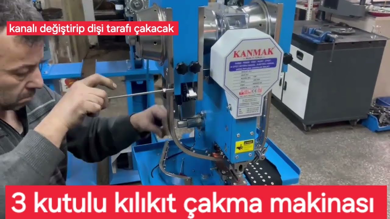 3 kutulu tek makina kılıkıt &ccedil;akma makinası kanal değişerek 2 tarafı da &ccedil;akabilir KaNMaK MAKİNA